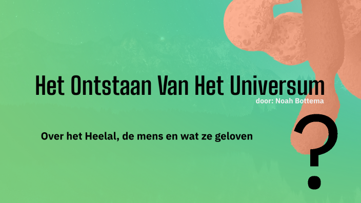 Het Ontstaan Van Het Universum by Benny Bottema on Prezi