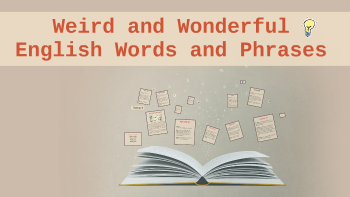 Weird And Wonderful English Words And Phrases By Thanaporn Nutim On Prezi weird-and-wonderful-english-words-and-phrases-by-thanaporn-nutim-on-prezi