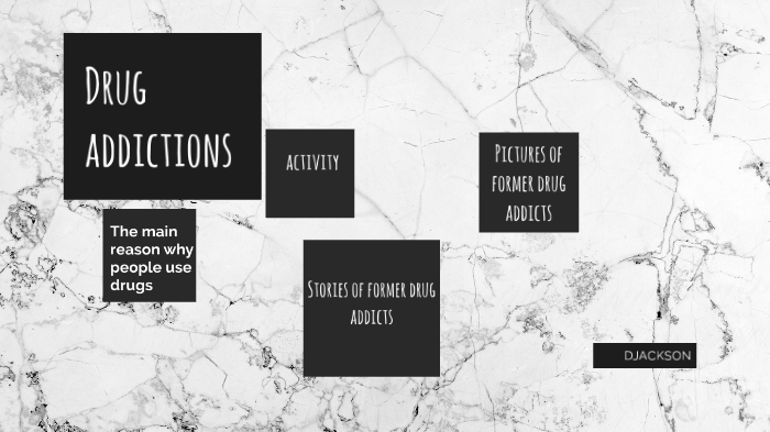 drug addiction project by Darion Jackson on Prezi