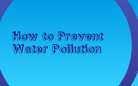 Ways to prevent water pollution