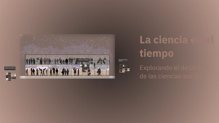La ciencia en el tiempo by Axel Antonio Barrios Chavez on Prezi