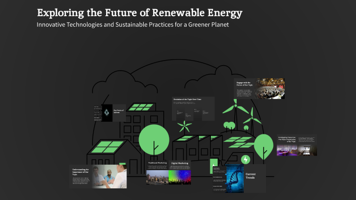 Exploring the Future of Renewable Energy by Golic Andreea on Prezi