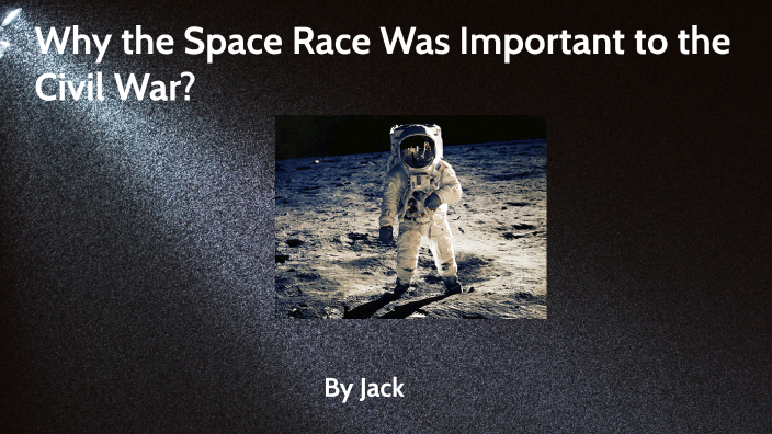 why-was-the-space-race-important-to-the-civil-war-by-jack-marsh