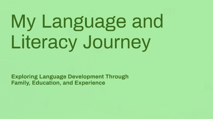 My Language and Literacy Journey by mckenzie kirby on Prezi