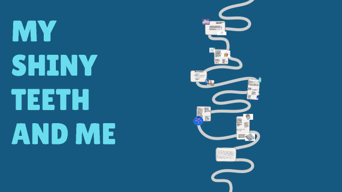 My Shiny Teeth and Me by Adriana Saldana on Prezi