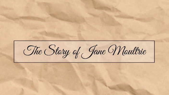 The Story of Jane Moultrie by Foxie Nuruddin on Prezi