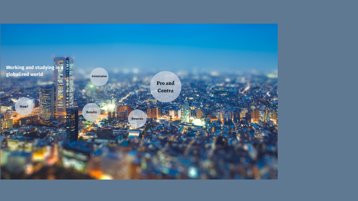 Working and studying in a globalized world by kevin buchwald on Prezi