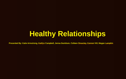 What is a healthy relationship? by katie Armstrong on Prezi