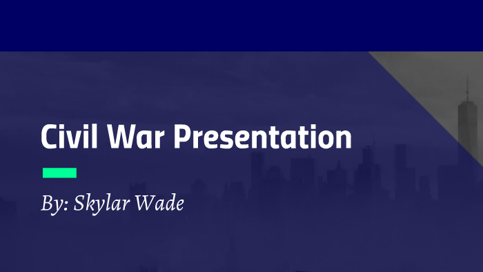 Civil War Presentation by Skylar Wade on Prezi