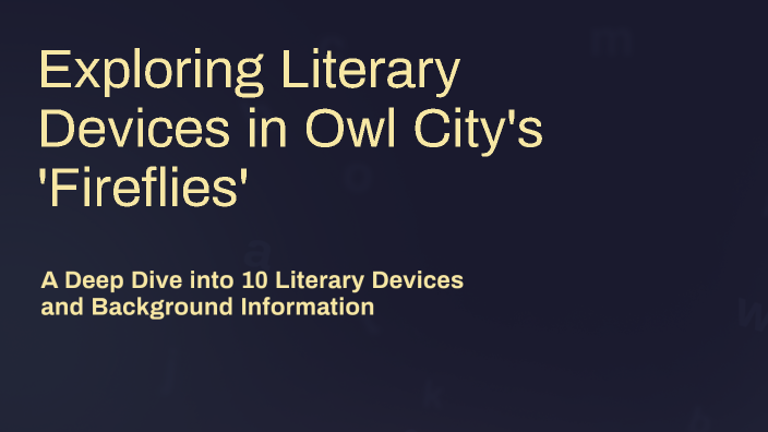 Exploring Literary Devices in Owl City's 'Fireflies' by Lily Lin on Prezi