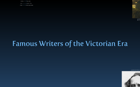 Famous Writers of the Victorian Era by Alyssa Eshelman on Prezi