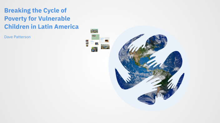 Breaking the Cycle of Poverty for Vulnerable Children in Latin America ...