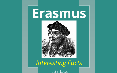 Erasmus - Interesting Facts by Justin Letts on Prezi