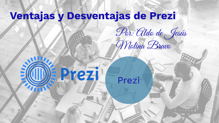 Ventajas Y Desventajas De Prezi By ALDO MOLINA