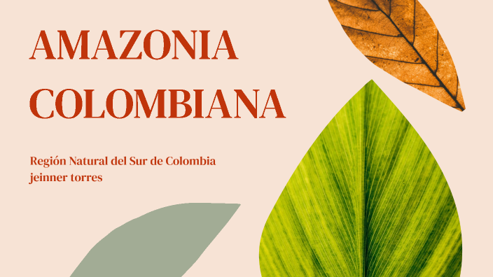 AMAZONIA COLOMBIANA by Stiven Torres on Prezi