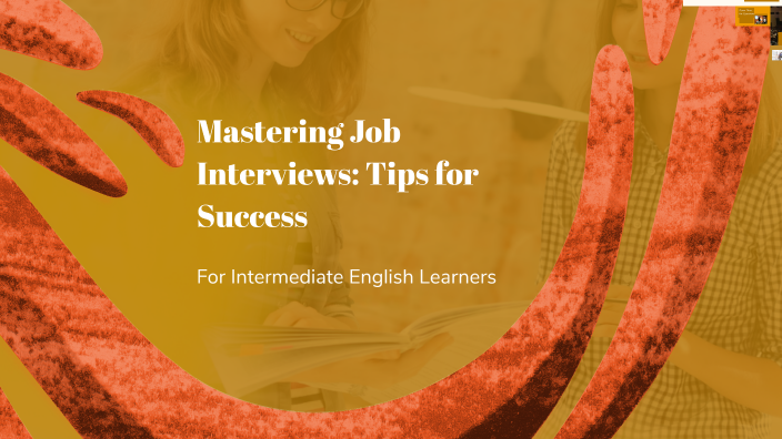 Mastering Job Interviews: Tips for Success by Ashlyn Singh on Prezi