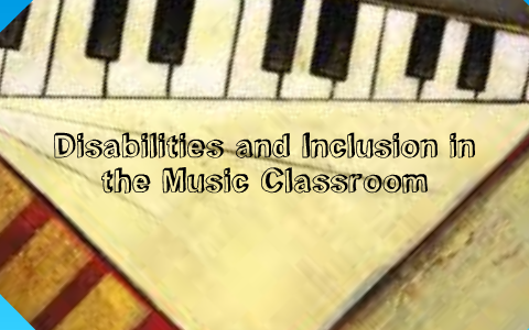 Disabilities And Inclusion In The Music Classroom By Nicole Davis