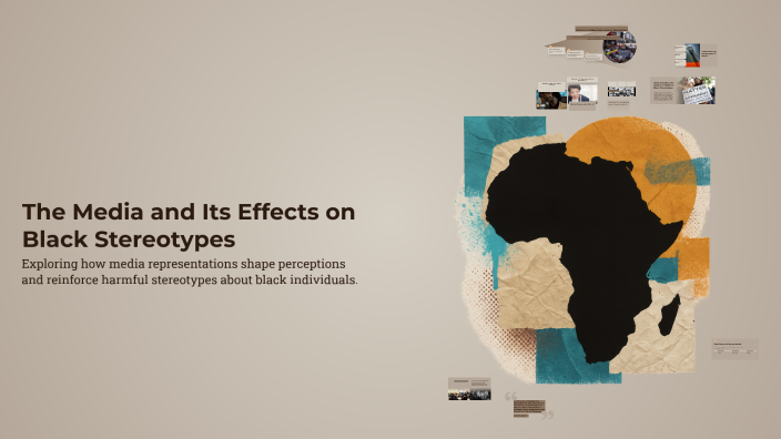 The Media and Its Effects on Black Stereotypes by Joseph Cicao on Prezi