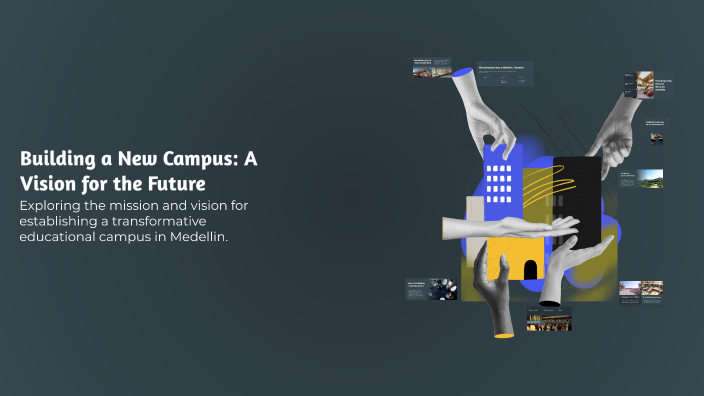 Building a New Campus: A Vision for the Future by on Prezi