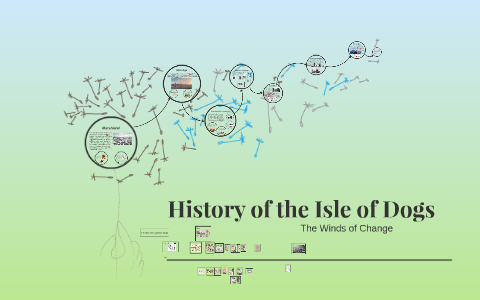 History of Isle of Dogs by Jack Joers on Prezi