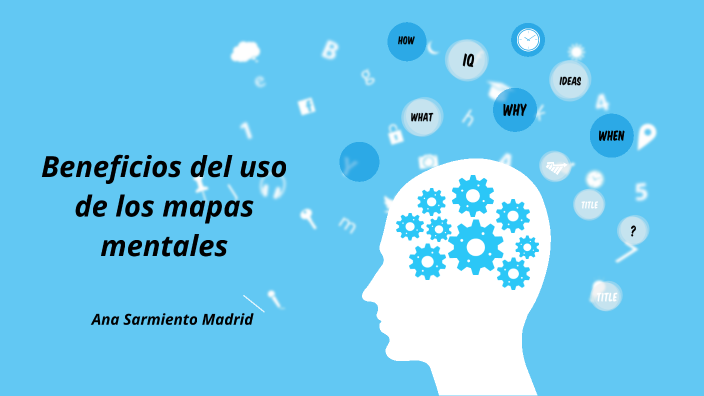 Beneficios del uso de los mapas mentales. by Ana Sarmiento on Prezi