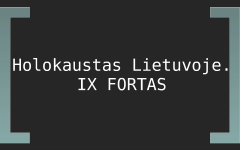 Holokaustas Lietuvoje Ix Fortas By Kata Jancevic