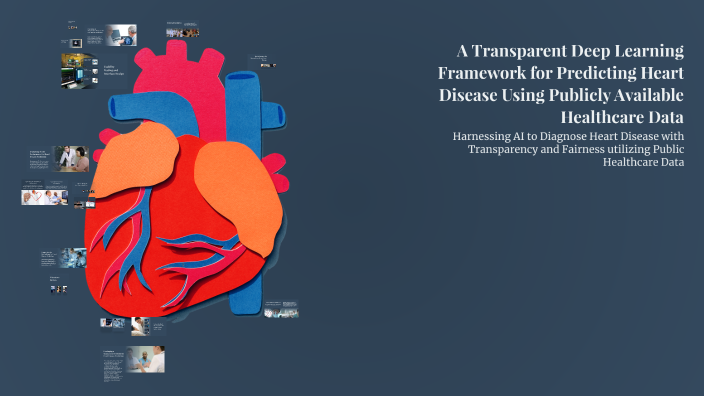 A Transparent Deep Learning Framework for Predicting Heart Disease ...
