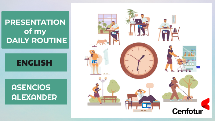 PRESENT YOUR DAILY ROUTINE by Alexander Asencios Adan on Prezi