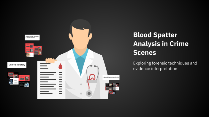 Blood Spatter Analysis in Crime Scenes by Maria Gonzalez - suarez on Prezi