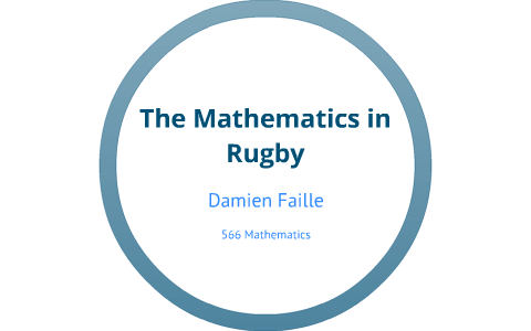 The Mathematics in Rugby by Damien Faille on Prezi