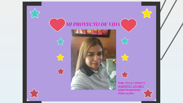 MI PROYECTO DE VIDA by vivian martinez on Prezi