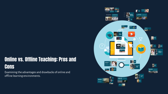 Online vs. Offline Teaching: Pros and Cons by anamarie maestral on Prezi