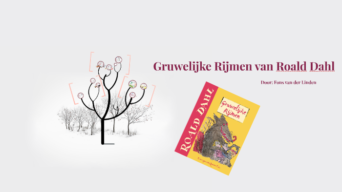 Gruwelijke Rijmen van roald dahl by Marie van der Linden on Prezi
