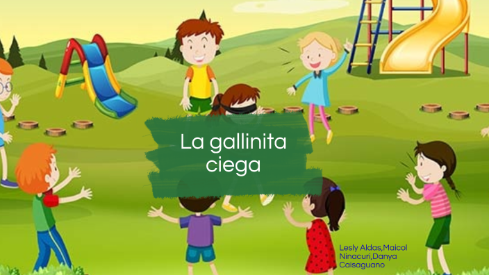 la gallinita ciega by Dayana Caisaguano on Prezi