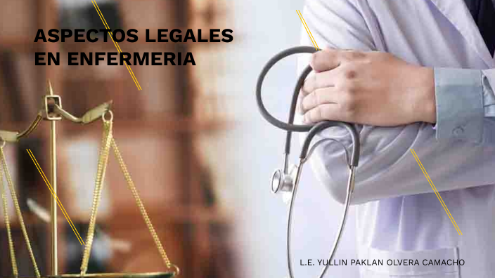 ASPECTOS LEGALES EN ENFERMERIA by yullin olvera on Prezi