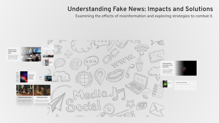 Understanding Fake News: Impacts and Solutions by Nica Guipac on Prezi