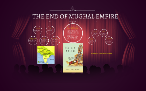 the end of mughal empire by muhammad bin khurram on Prezi