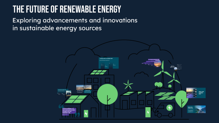 The Future of Renewable Energy by Test User on Prezi