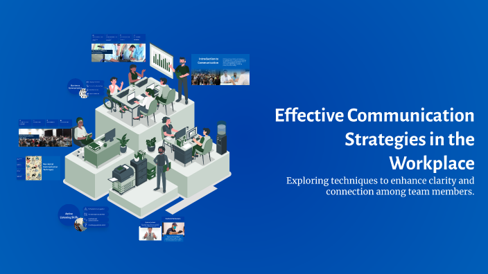 Effective Communication Strategies in the Workplace by Amanda Alm on Prezi