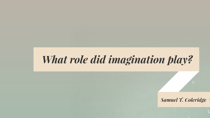Imagination and S.T. Coleridge by anais martin on Prezi