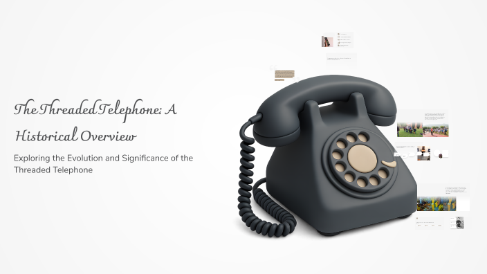 The Threaded Telephone: A Historical Overview by Аміна Макова on Prezi