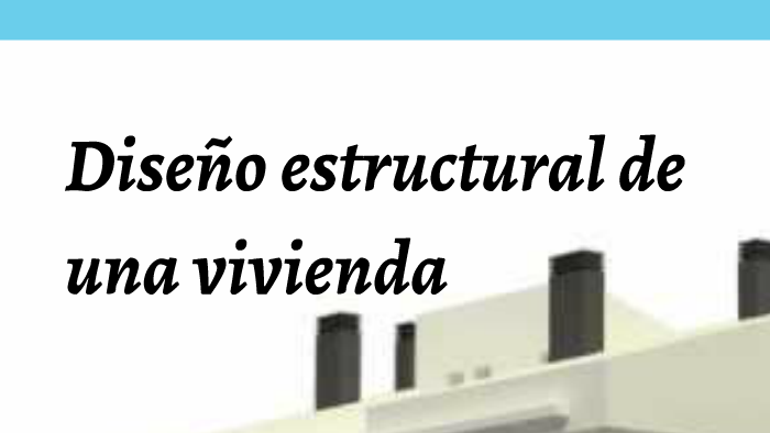 Diseño estructural de una vivienda by albani angarita on Prezi
