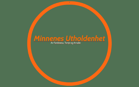 Minnenes Utholdenhet By Amalie Todal On Prezi