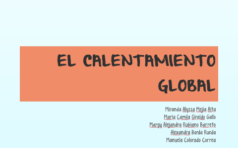 EL CALENTAMIENTO GLOBAL by Manuela Colorado Correa on Prezi