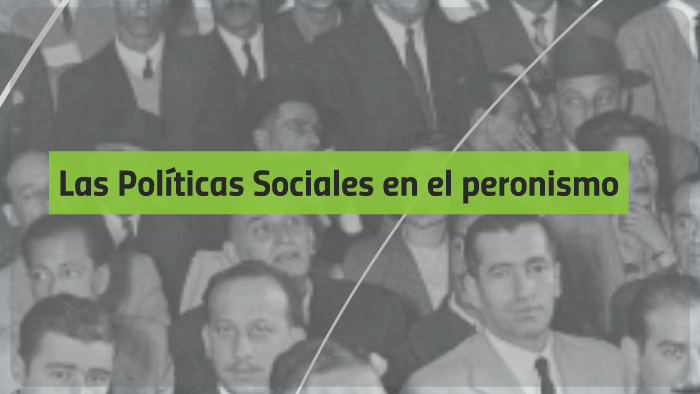 Las políticas sociales en el peronismo by on Prezi