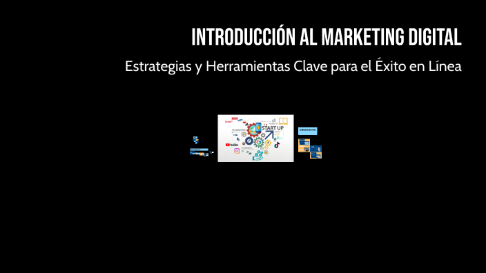 Introducción al Marketing Digital by samuel ramirez rogelio on Prezi