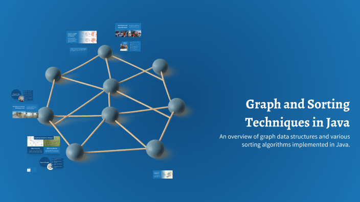 Graph and Sorting Techniques in Java by Student on Prezi