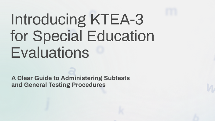 Introducing KTEA-3 for Special Education Evaluations by Amanda Rice on ...