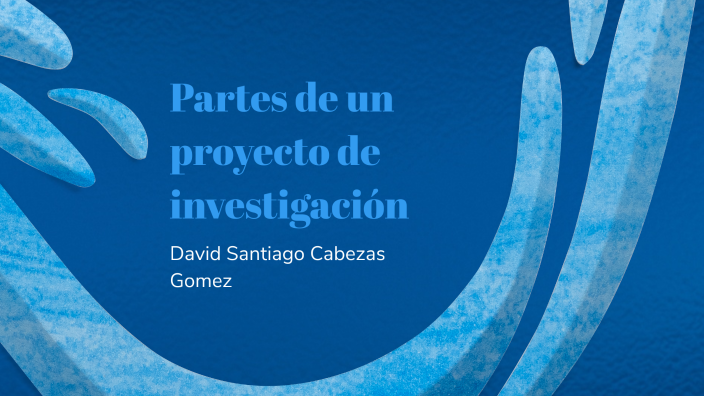 Partes De Un Proyecto De Investigación By DAVID SANTIAGO CABEZAS GOMEZ ...