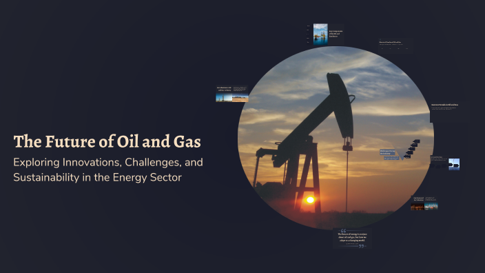 The Future of Oil and Gas by Aissatou Fall on Prezi